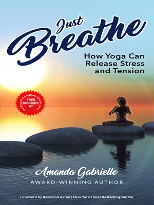 cover image of JUST BREATHE: How Yoga Can Release Stress and Tension